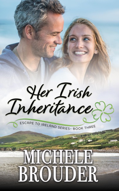 Her Irish Inheritance (Escape to Ireland Book 3) - Michele Brouder