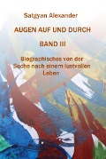 AUGEN AUF UND DURCH - Autobiographie Band 3 - Satgyan Alexander