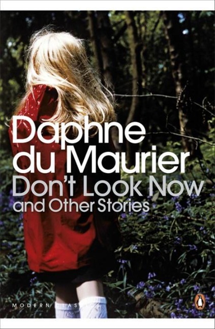 Don't Look Now and Other Stories - Daphne Du Maurier