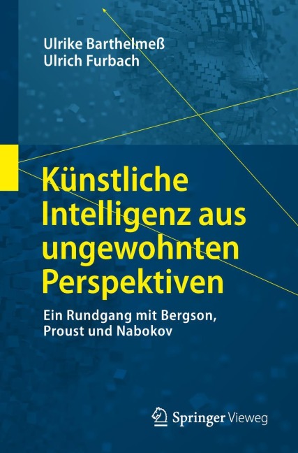 Künstliche Intelligenz aus ungewohnten Perspektiven - Ulrich Furbach, Ulrike Barthelmeß