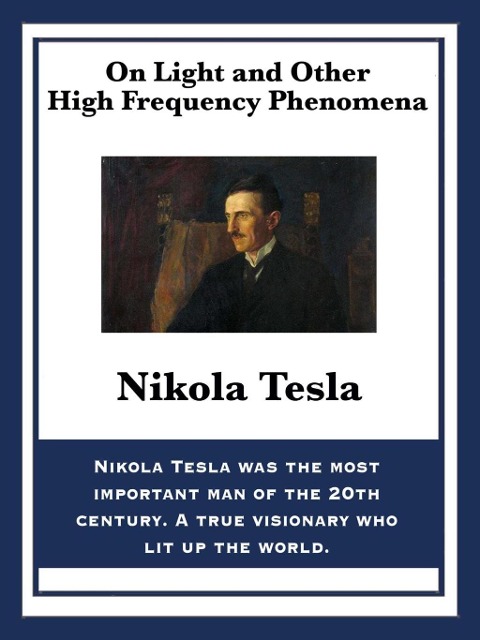 On Light and Other High Frequency Phenomena - Nikola Tesla