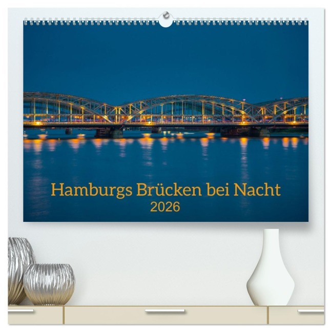 Hamburgs Brücken bei Nacht (hochwertiger Premium Wandkalender 2026 DIN A2 quer), Kunstdruck in Hochglanz - Hans-Joachim Sakel