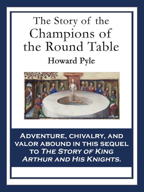 The Story of the Champions of the Round Table - Howard Pyle