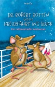 Cover-Bild zum Titel 'Dr. Robert Rotten und die Kreuzfahrt ins Glück' von 'Anja Es'