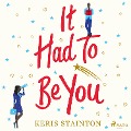 It Had to Be You - Keris Stainton