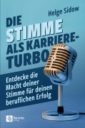 Cover-Bild zum Titel 'Die Stimme als Karriere-Turbo' von 'Helge Sidow'