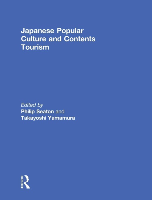 Japanese Popular Culture and Contents Tourism - 