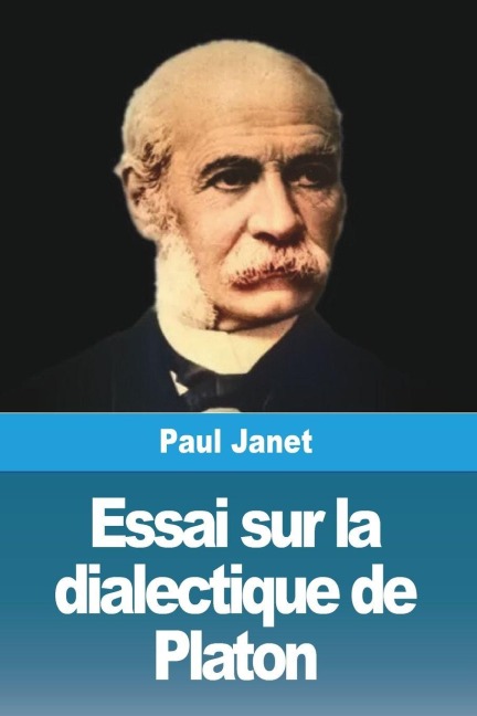 Essai sur la dialectique de Platon - Paul Janet