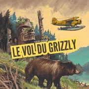 Cover-Bild zum Titel 'Le vol du grizzly' von 'Fabian Grégoire'