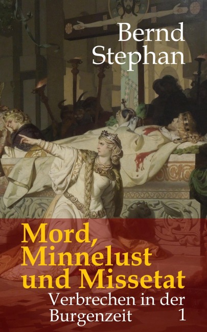 Mord, Minnelust und Missetat - Bernd Stephan