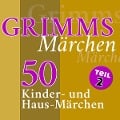 Grimms Märchen, Teil 2 - Gebrüder Grimm