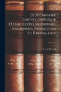 Dictionnaire Encyclopédique D'anecdotes Modernes, Anciennes, Françaises Et Étrangères; Volume 1 - Victor Fournel