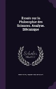 Cover-Bild zum Titel 'Essais sur la Philosophie des Sciences. Analyse. Mécanique' von ''