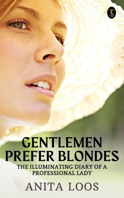 Gentlemen Prefer Blondes: The Illuminating Diary of a Professional Lady - Anita Loos