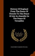 Cover-Bild zum Titel 'History Of England From The Peace Of Utrecht To The Peace Of Aix-la-chaoelle (to The Peace Of Versailles' von ''