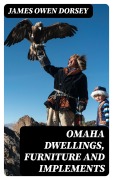 Cover-Bild zum Titel 'Omaha Dwellings, Furniture and Implements' von 'James Owen Dorsey'