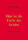 Cover-Bild zum Titel 'Blut ist die Farbe des Goldes' von 'Elvy Jansen'