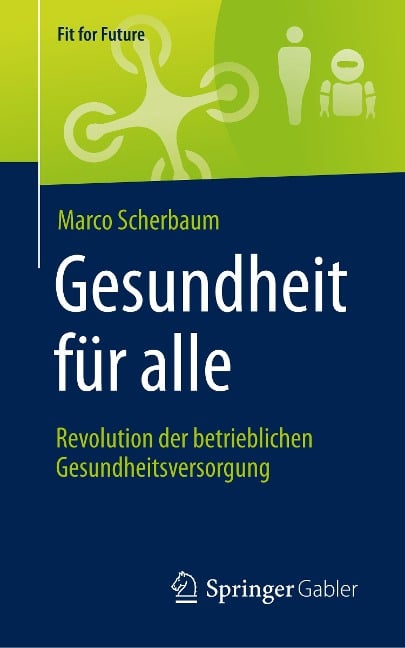 Gesundheit für alle ¿ Revolution der betrieblichen Gesundheitsversorgung - Marco Scherbaum