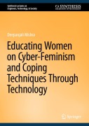 Cover-Bild zum Titel 'Educating Women on Cyber-Feminism and Coping Techniques Through Technology' von 'Deepanjali Mishra'