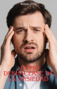 Cover-Bild zum Titel '¿Cómo deshacerse de la Ansiedad' von 'Mayer Ortiz'