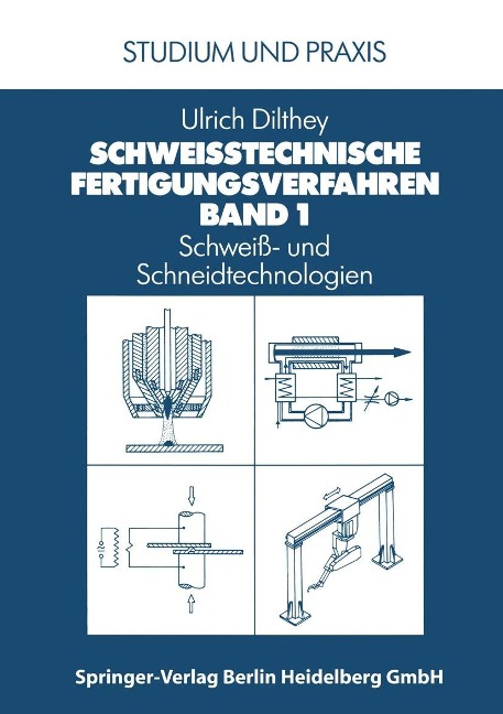 Schweißtechnische Fertigungsverfahren - Ulrich Dilthey