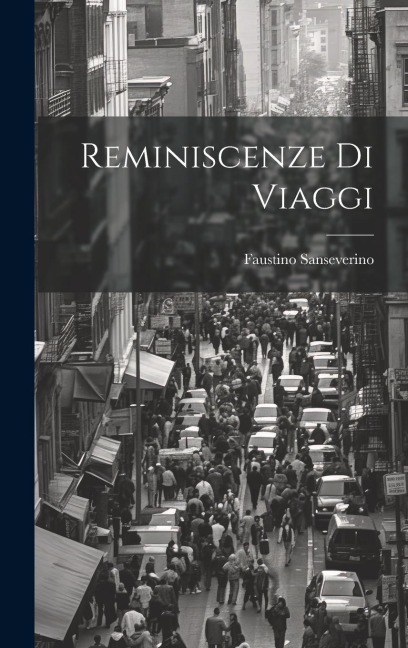 Reminiscenze Di Viaggi - Faustino Sanseverino