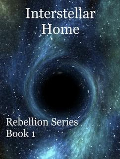Interstellar Home (Rebellion, #1) - Tara Ellen
