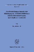 Der Beurteilungszeitpunkt der Kündigung des Arbeitsverhältnisses und die Berücksichtigung nachträglicher Umstände - Stephan Schmidt