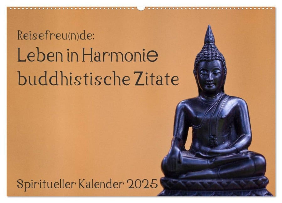 Reisefreu(n)de: Leben in Harmonie - buddhistische Zitate (Wandkalender 2025 DIN A2 quer), CALVENDO Monatskalender - Sven Gruse