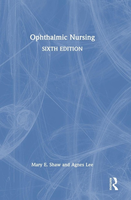 Ophthalmic Nursing - Agnes Lee, Mary E. Shaw