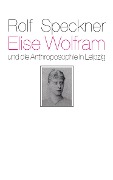 Elise Wolfram und die Anthroposophie in Leipzig - Rolf Speckner