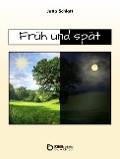 Cover-Bild zum Titel 'Früh und spät' von 'Jutta Schlott'