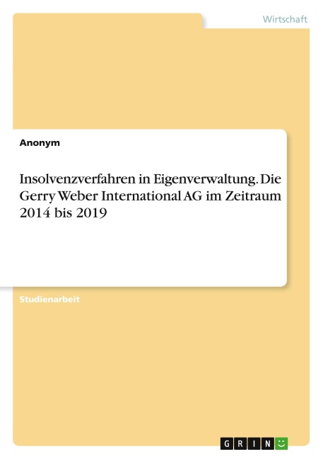 Insolvenzverfahren in Eigenverwaltung. Die Gerry Weber International AG im Zeitraum 2014 bis 2019 - Anonymous