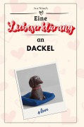 Cover-Bild zum Titel 'Eine Liebeserklärung an Dackel' von 'Ava Münch'