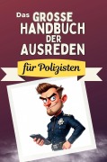 Cover-Bild zum Titel 'Das große Handbuch der Ausreden für Polizisten' von 'Alexander Bauer'