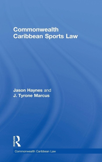 Commonwealth Caribbean Sports Law - Jason Haynes, J. Tyrone Marcus