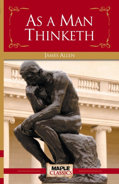 As a Man Thinketh - James Allen