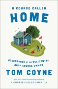 Cover-Bild zum Titel 'A Course Called Home' von 'Tom Coyne'