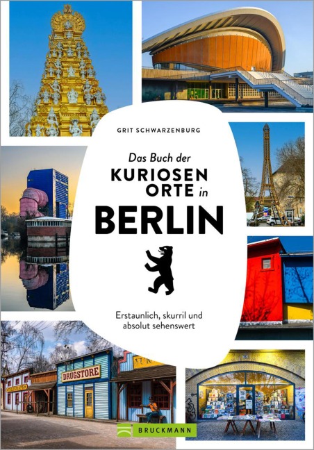 Das Buch der kuriosen Orte in Berlin - Grit Schwarzenburg