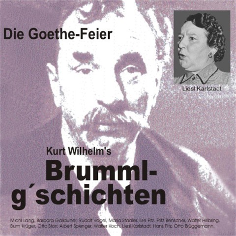 Brummlg'schichten  Die Goethe Feier - Wilhelm Kurt
