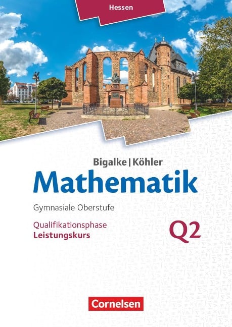 Mathematik - Hessen Leistungskurs 2. Halbjahr - Band Q2 - Anton Bigalke, Horst Kuschnerow, Norbert Köhler, Gabriele Ledworuski