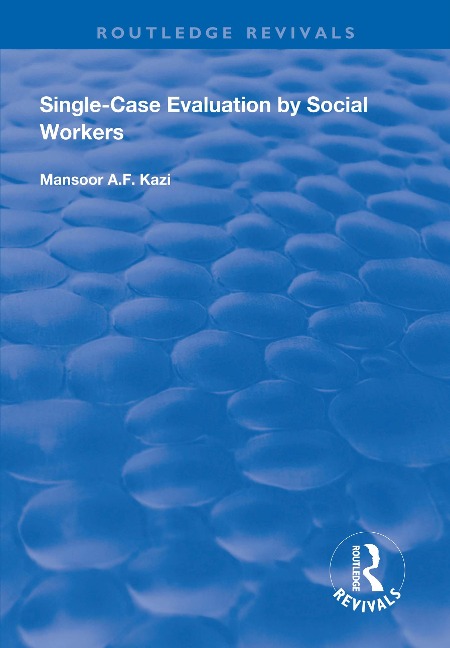 Single-Case Evaluation by Social Workers - Mansoor A. F. Kazi