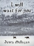 I Will Wait for You - Debra Milligan