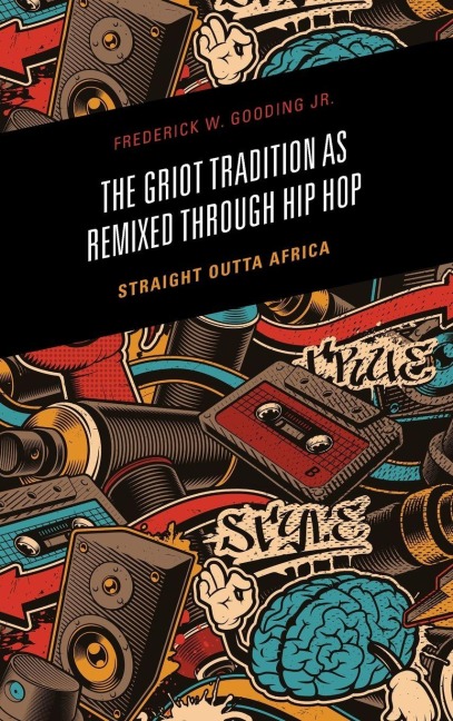 Griot Tradition as Remixed through Hip Hop - Frederick Gooding
