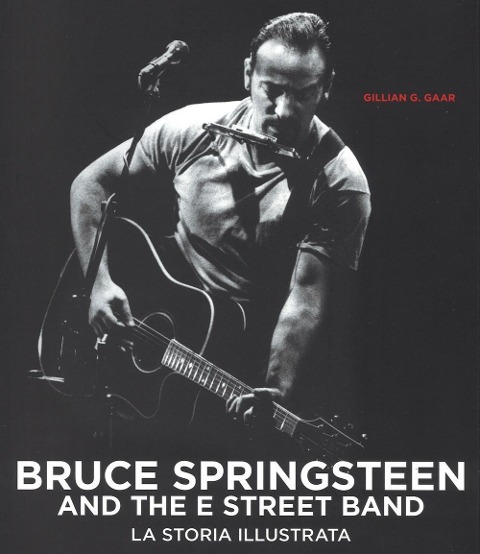 Bruce Springsteen and the E Street Band - Gillian G. Gaar