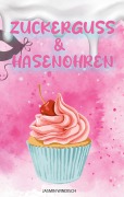 Cover-Bild zum Titel 'Zuckerguss & Hasenohren' von 'Jasmin Windisch'