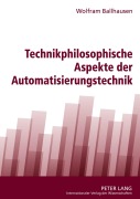 Cover-Bild zum Titel 'Technikphilosophische Aspekte der Automatisierungstechnik' von 'Wolfram Ballhausen'