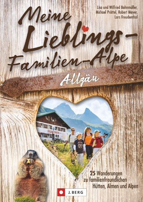 Meine Lieblings-Familien-Alpe Allgäu - Wilfried und Lisa Bahnmüller, Michael Pröttel, Robert Mayer, Lars Freudenthal