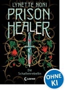 Cover-Bild zum Titel 'Prison Healer (Band 2) - Die Schattenrebellin' von 'Lynette Noni'