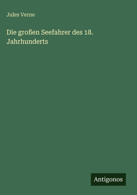 Die großen Seefahrer des 18. Jahrhunderts - Jules Verne
